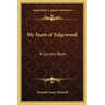 My Farm of Edgewood: A Country Book