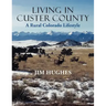 Living in Custer County: A Rural Colorado Lifestyle