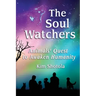 The Soul Watchers: Animals' Quest to Awaken Humanity
