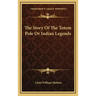 The Story of the Totem Pole or Indian Legends