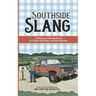 Southside Slang: A Dictionary of Southside Virginia for Yankees, City-Slickers, and Other Oatsiiiders
