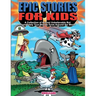 Epic Stories For Kids - A Collection of Almost Unbelievable But Complete True Stories From Around the World: True Tales to Inspire Curious Young Reade
