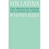 Vox Latina: A Guide to the Pronunciation of Classical Latin