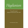 Hegelianism: The Path Toward Dialectical Humanism, 1805 1841