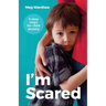 I'm Scared: Five Easy Steps for Child Anxiety