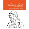 Nurse Florence(R) Coloring Book: How Do We Grow?