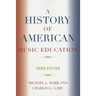 A History of American Music Education