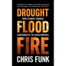 Drought, Flood, Fire: How Climate Change Contributes to Catastrophes