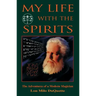 My Life with the Spirits: The Adventures of a Modern Magician