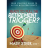 Ready to Pull the Retirement Trigger?: Your Strategic Guide to Retire with Confidence