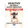Healthy Without Health Insurance: Protect Yourself
