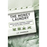 Money Laundry: Regulating Criminal Finance in the Global Economy