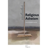 Religious Atheism: Twelve Philosophical Apostles