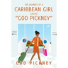 The Journey of a Caribbean Girl Called "God Pickney"