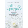 Ordinary on Purpose