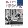 The Last Liberal Republican: An Insider's Perspective on Nixon's Surprising Social Policy
