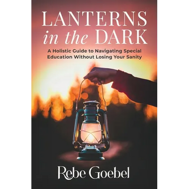 Lanterns in the Dark: A Holistic Guide to Navigating Special Education Without Losing Your Sanity