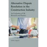 Alternative Dispute Resolution in the Construction Industry: An Evaluation of UK Research and Practice