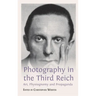 Photography in the Third Reich: Art, Physiognomy and Propaganda