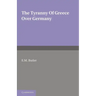 The Tyranny of Greece Over Germany: A Study of the Influence Exercised by Greek Art and Poetry Over the Great German Writers of the Eighteenth, Ninete