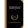 A Treatise on the Law of Negotiable Instruments; Volume 2