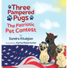 Three Pampered Pugs: The Patriotic Pet Contest