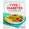 The Type 1 Diabetes Cookbook: Easy Recipes for Balanced Meals and Healthy Living