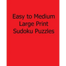 Easy to Medium Large Print Sudoku Puzzles: Fun, Large Grid Sudoku Puzzles
