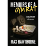 Memoirs Of A Gym Rat: One man's 20-year journey through the bowels of the health club industry.