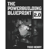 The Powerbuilding Blueprint 2.0: Your 12-Week Blueprint For Adding Muscle Size And Shattering PRs