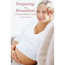 Preparing to Breastfeed: A Pregnant Woman's Guide