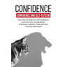 Confidence: Confidence And Self-Esteem: Learn How To Build Your Self-Confidence