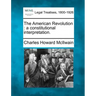 The American Revolution: A Constitutional Interpretation.