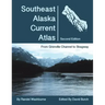 Southeast Alaska Current Atlas: From Grenville to Skagway, Second Edition