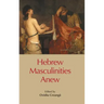 Hebrew Masculinities Anew