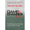 Game Changer: The Defining Moment That Takes You from Trials to Triumph