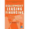 Equipment Leasing and Financing: A Product Sales and Business Profit Center Strategy