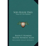 Sod-House Days: Tales of the Prairies