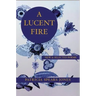 A Lucent Fire: New and Selected Poems