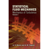 Statistical Fluid Mechanics, Volume I: Mechanics of Turbulence Volume 1