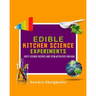 Edible Kitchen Science Experiments Edition 2: Tasty Science Recipes and STEM Activities for Kids