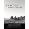 DOWNRIVER - A Memoir of Choate Island
