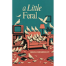 A Little Feral