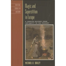 Magic and Superstition in Europe: A Concise History from Antiquity to the Present