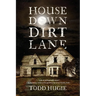 House Down Dirt Lane