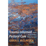 Trauma-Informed Pastoral Care: How to Respond When Things Fall Apart