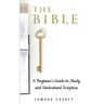 The Bible: A Beginner's Guide to Study and Understand Scripture