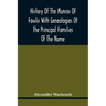 History Of The Munros Of Fowlis With Genealogies Of The Principal Families Of The Name: To Which Are Added Those Of Lexington And New England
