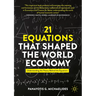 21 Equations That Shaped the World Economy: Understanding the Theory Behind the Equations