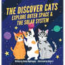 The Discover Cats Explore Outer Space & and Solar System: A Children's Book About Scientific Education